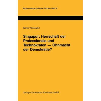 Singapur: Herrschaft der Professionals und Technokraten — Ohnmacht der Demokratie?, Taschenbuch von Werner Vennewald, VS Verlag für