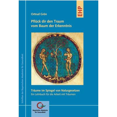 Pflück dir den Traum vom Baum der Erkenntnis, Gebundene Ausgabe von Ortrud Grön, EHP Edition Humanistische Psychologie, 978-3-89797-045-8