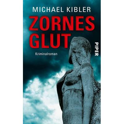 Zornesglut, Taschenbuch von Michael Kibler, Piper Taschenbuch