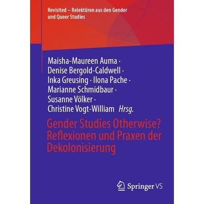 Gender Studies Otherwise? Reflexionen und Praxen der Dekolonisierung, Taschenbuch von , Springer Fachmedien Wiesbaden GmbH, 978-3-658-48414-9