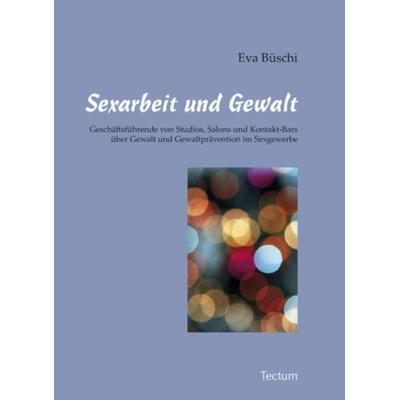 Sexarbeit und Gewalt, Taschenbuch von Eva Büschi, Tectum Wissenschaftsverlag, 978-3-8288-2564-2