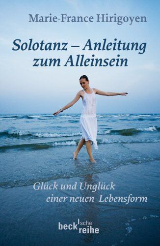 Marie-France Hirigoyen - Solotanz - Anleitung zum Alleinsein. Glück und Unglück einer neuen Lebensform - Preis vom 10.10.2026 11:48:34 h