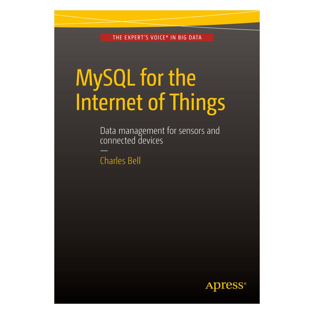Springer MySQL for the Internet of Things (Englisch, Softcover, Charles Bell) (55598613)