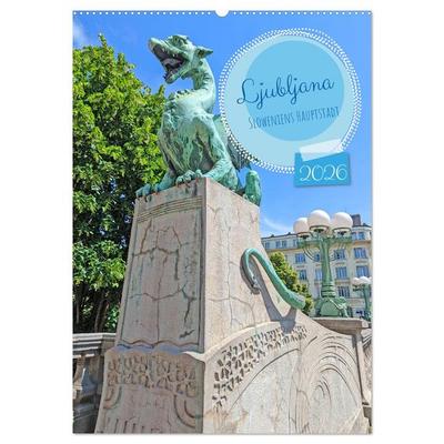 Ljubljana Sloweniens Hauptstadt (Wandkalender 2026 DIN A2 hoch), CALVENDO Monatskalender