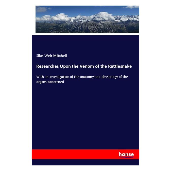 Hansebooks Researches Upon the Venom of the Rattlesnake (Englisch, Silas Weir Mitchell, 2018) (56017029)