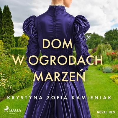 Dom w ogrodach marzeń - Krystyna Zofia Kamieniak, Audio, 9788727115689