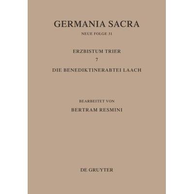 Das Erzbistum Trier 7. Die Benediktinerabtei Laach, Gebundene Ausgabe von , De Gruyter, 978-3-11-013657-9