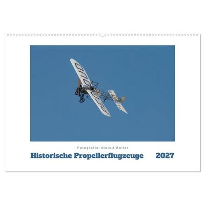 Historische Propellerflugzeuge (Wandkalender 2027 DIN A2 quer), CALVENDO Monatskalender