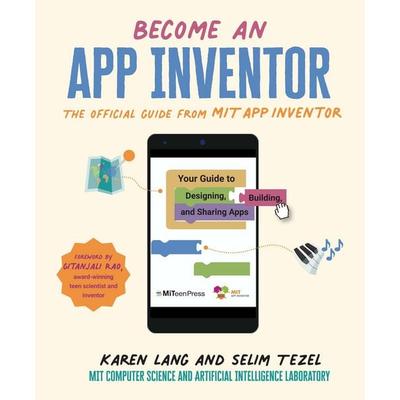 Become an App Inventor: The Official Guide from MIT App Inventor, Taschenbuch von Karen Lang,MIT App Inventor Project,MIT Computer Science and