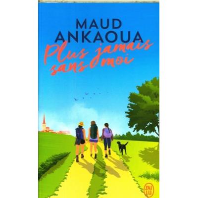 Plus jamais sans moi, Taschenbuch von Maud Ankaoua, J'ai Lu, 978-2-290-41231-2