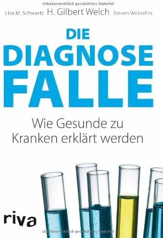 Welch, H. Gilbert - Die Diagnosefalle: Wie Gesunde zu Kranken erklärt werden - Preis vom 30.09.2026 09:01:18 h