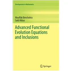 Advanced Functional Evolution Equations and Inclusions, Fachbücher von Mouffak Benchohra, Saïd Abbas
