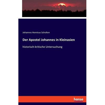 Der Apostel Johannes in Kleinasien, Taschenbuch von Johannes Henricus Scholten, Hansebooks, 978-3-348-08251-8