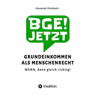 GRUNDEINKOMMEN ALS MENSCHENRECHT, Taschenbuch von Alexander Zirkelbach, Tredition, 978-3-347-61602-8