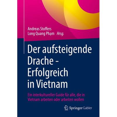 Der aufsteigende Drache - Erfolgreich in Vietnam, Gebundene Ausgabe von , Springer Fachmedien Wiesbaden GmbH, 978-3-658-34238-8