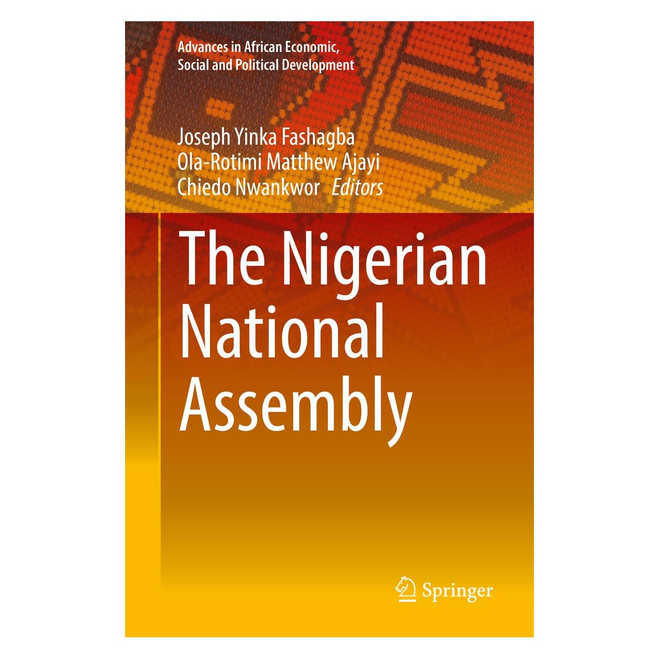 Springer The Nigerian National Assembly (Englisch, Hardcover, Chiedo Nwankwor, Joseph Yinka Fashagba, Ola-Rotimi Matthew Ajayi) (9783030119041)