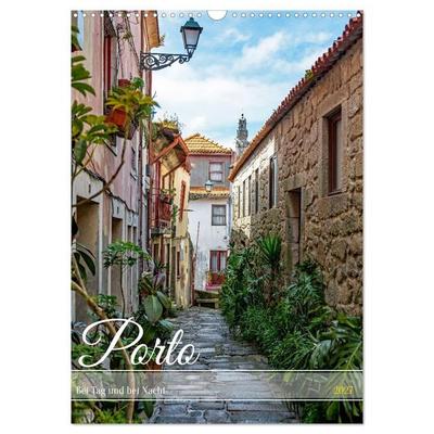 Porto - Bei Tag und bei Nacht (Wandkalender 2027 DIN A3 hoch), CALVENDO Monatskalender