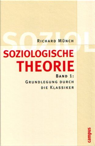 Richard Münch - Soziologische Theorie: Band 1: Grundlegung durch die Klassiker: BD 1 - Preis vom 14.10.2026 23:07:16 h