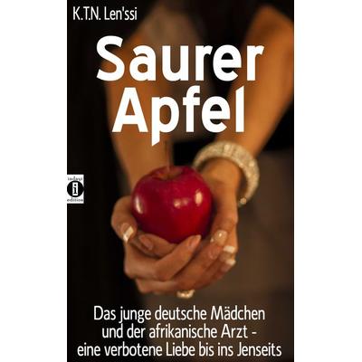 Saurer Apfel, Taschenbuch von K.T.N. Len'ssi; Indayi edition, 978-3-946551-31-7