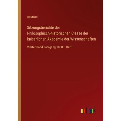 Sitzungsberichte der Philosophisch-historischen Classe der kaiserlichen Akademie der Wissenschaften, Taschenbuch von Anonym, Outlook,