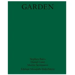 Garden, Fachbücher von Jan Bitter, Stephen Bates, Roland Bernath, Marti Steinmann, Daniel Ganz