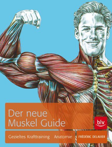 Frédéric Delavier - Der neue Muskel Guide: Gezieltes Krafttraining · Anatomie · Mit Poster - Preis vom 16.10.2026 11:41:07 h