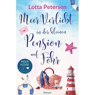 Meerverliebt in der kleinen Pension auf Föhr, Taschenbuch von Lotta Petersen, Tolino media, 978-3-8194-3971-1
