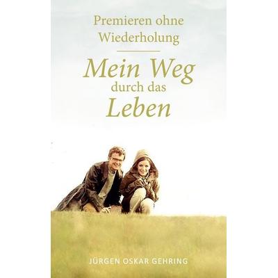 Premieren ohne Wiederholung, Taschenbuch von Jürgen Oskar Gehring, BoD – Books on Demand, 978-3-7562-9114-4