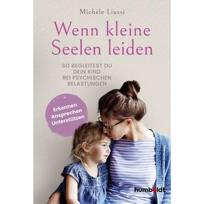 Wenn kleine Seelen leiden, Taschenbuch von Michele Liussi, Humboldt Verlag, 978-3-8426-1810-7