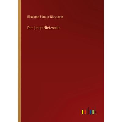 Der junge Nietzsche, Taschenbuch von Elisabeth Förster-Nietzsche, Outlook, 978-3-368-60070-9