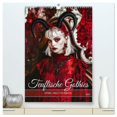 Teuflische Gothics - Gothic, Girls und Hörner (hochwertiger Premium Wandkalender 2027 DIN A2 hoch), Kunstdruck in Hochglanz