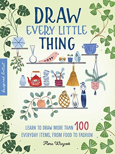 Flora Waycott - Inspired Artist: Draw Every Little Thing: Learn to draw more than 100 everyday items, from food to fashion - Preis vom 09.10.2026 07:28:09 h
