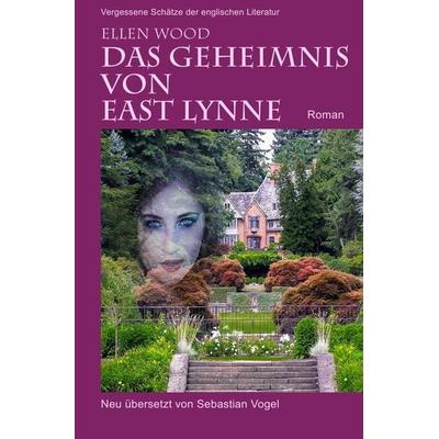 Vergessene Schätze der englischen Literatur / Das Geheimnis von East Lynne, Taschenbuch von Ellen Wood, Epubli, 978-3-7541-1331-8