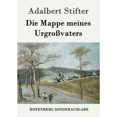 Die Mappe meines Urgroßvaters, Taschenbuch von Adalbert Stifter, Hofenberg, 978-3-8430-7665-4