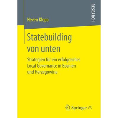 Statebuilding von unten, Taschenbuch von Neven Klepo, Springer Fachmedien Wiesbaden GmbH, 978-3-658-25554-1