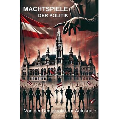 Machtspiele der Politik, Taschenbuch von Christian Lösel, Epubli, 978-3-8190-2969-1