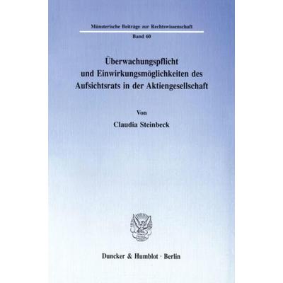 Überwachungspflicht und Einwirkungsmöglichkeiten des Aufsichtsrats in der Aktiengesellschaft., Taschenbuch von Claudia Steinbeck, Duncker & Humblot,