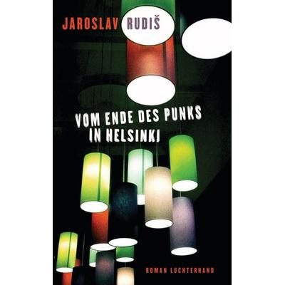 Vom Ende des Punks in Helsinki, Taschenbuch von Jaroslav Rudiš, Luchterhand, 978-3-630-87431-9
