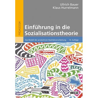 Einführung in die Sozialisationstheorie, Taschenbuch von Ullrich Bauer,Klaus Hurrelmann, Beltz Verlagsgruppe GmbH & Co. KG, 978-3-407-25885-4