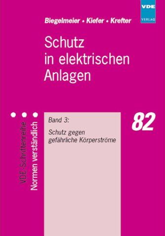 Gottfried Biegelmeier - Schutz in elektrischen Anlagen, Bd.3, Schutz gegen gefährliche Körperströme - Preis vom 14.10.2026 23:07:16 h