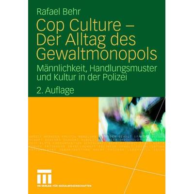 Cop Culture - Der Alltag des Gewaltmonopols, Taschenbuch von Rafael Behr, VS Verlag für Sozialwissenschaften