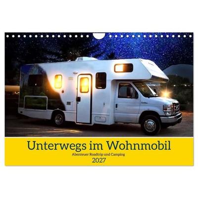 Unterwegs im Wohnmobil. Abenteuer Roadtrip und Camping (Wandkalender 2027 DIN A4 quer), CALVENDO Monatskalender
