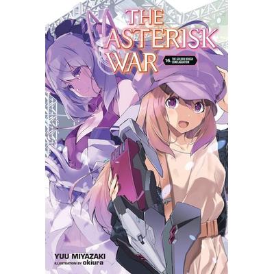 The Asterisk War, Vol. 16 (Light Novel), Taschenbuch von Yuu Miyazaki, Yen Press, 978-1-975348-60-1