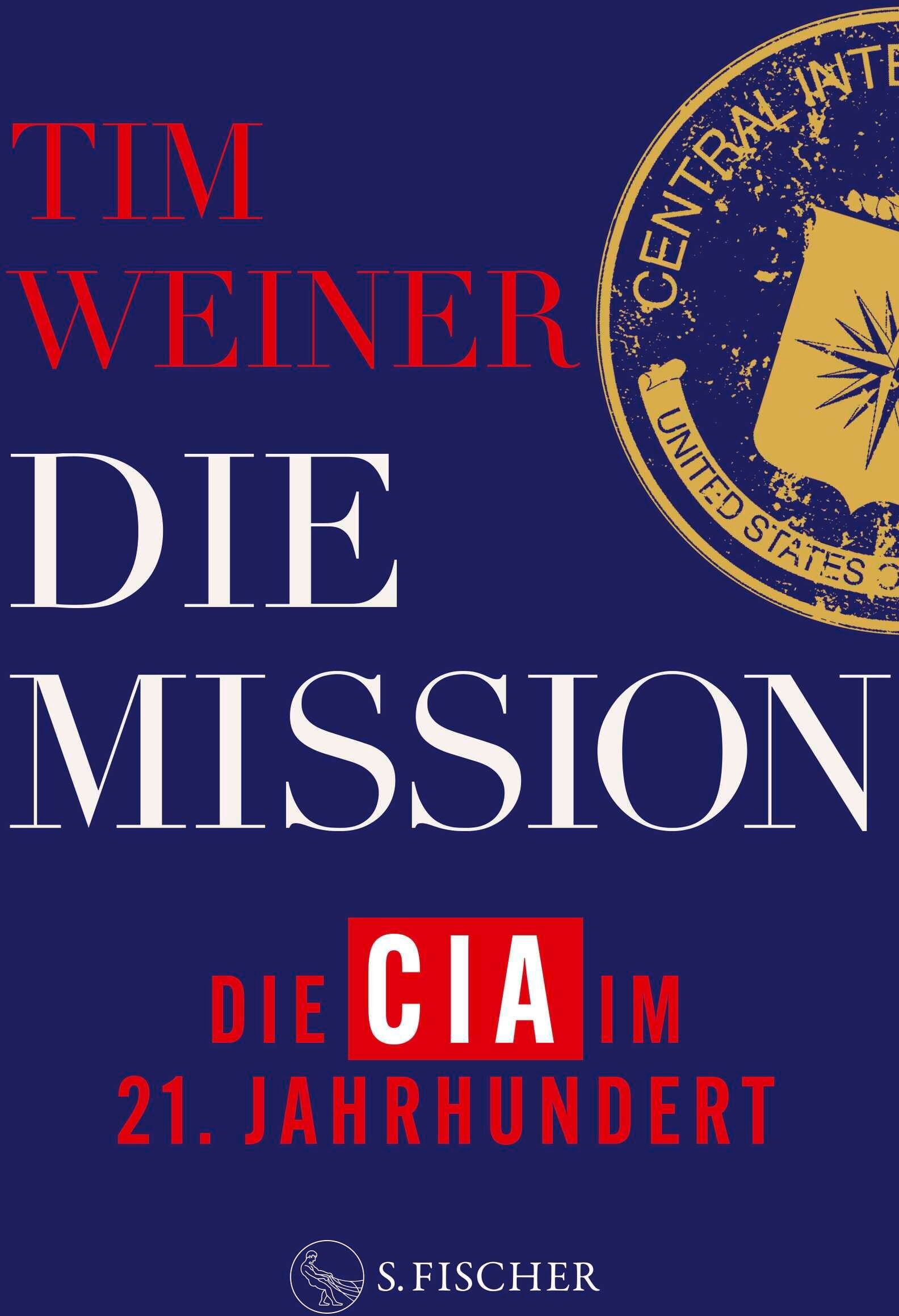 Tim Weiner - Die Mission – Die CIA im 21. Jahrhundert: 9/11, Snowden, Trump und die Folgen - Preis vom 09.10.2026 07:28:09 h