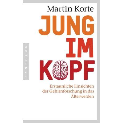 Jung im Kopf, Taschenbuch von Martin Korte, Pantheon, 978-3-570-55242-1