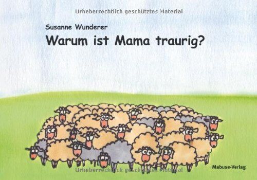 Susanne Wunderer - Warum ist Mama traurig? Ein Vorlesebuch für Kinder mit einem psychisch erkrankten Elternteil. Mit einem Ratgeberteil am Ende des Buchs - Preis vom 06.10.2026 07:26:00 h