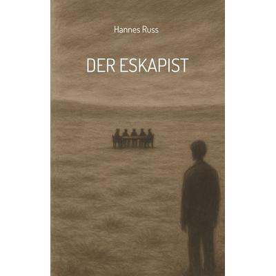 Der Eskapist, Taschenbuch von Hannes Russ, BoD – Books on Demand, 978-3-695-17033-3