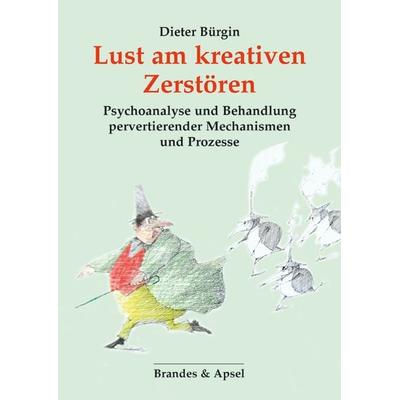 Lust am kreativen Zerstören, Taschenbuch von Dieter Bürgin, Brandes & Apsel, 978-3-95558-371-2