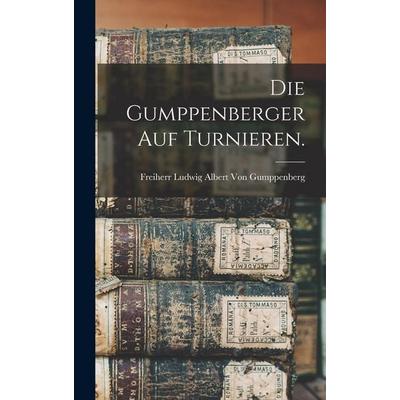 Die Gumppenberger auf Turnieren., Gebundene Ausgabe von Freiherr Ludwig Albert Gumppenberg, Legare Street Press, 978-1-01-917497-5