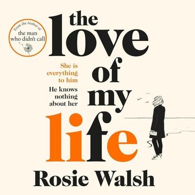 The Love of My Life - Rosie Walsh, Audio, 9781509831166